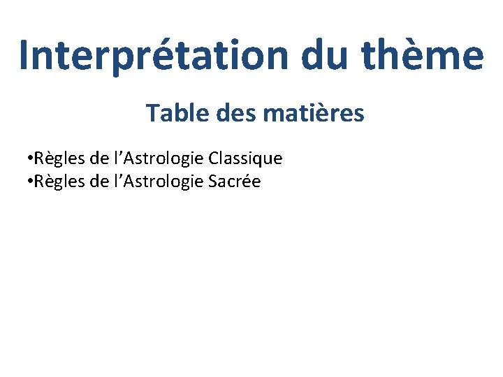 Interprétation du thème Table des matières • Règles de l’Astrologie Classique • Règles de