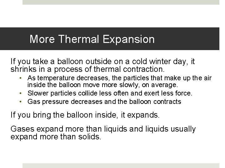 More Thermal Expansion If you take a balloon outside on a cold winter day,