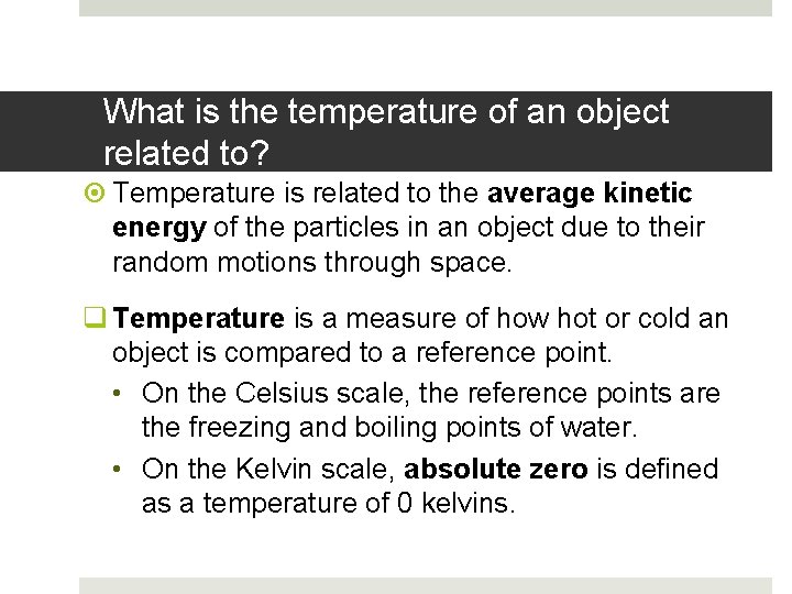 What is the temperature of an object related to? Temperature is related to the