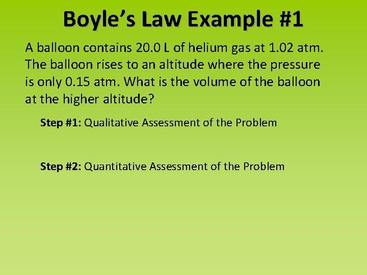 Boyle’s Law Example #1 A balloon contains 20. 0 L of helium gas at
