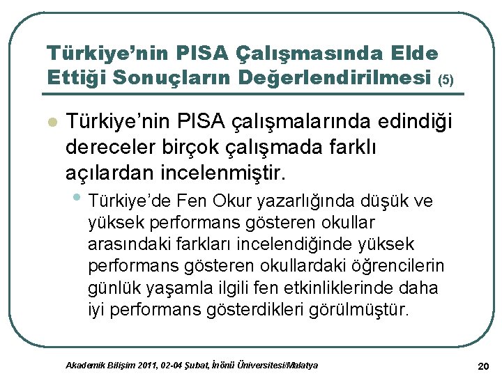 Türkiye’nin PISA Çalışmasında Elde Ettiği Sonuçların Değerlendirilmesi (5) l Türkiye’nin PISA çalışmalarında edindiği dereceler