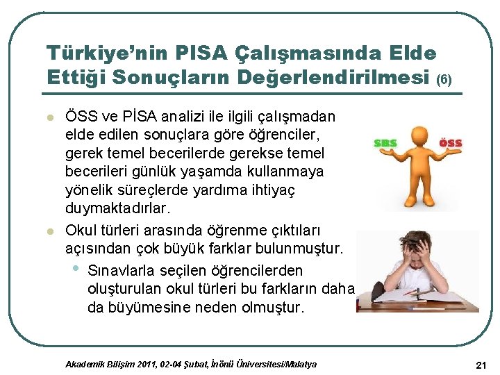 Türkiye’nin PISA Çalışmasında Elde Ettiği Sonuçların Değerlendirilmesi (6) l l ÖSS ve PİSA analizi