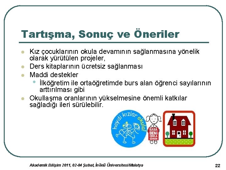 Tartışma, Sonuç ve Öneriler l l Kız çocuklarının okula devamının sağlanmasına yönelik olarak yürütülen