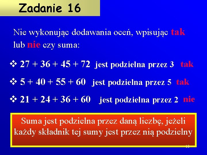 Zadanie 16 Nie wykonując dodawania oceń, wpisując tak lub nie czy suma: v 27