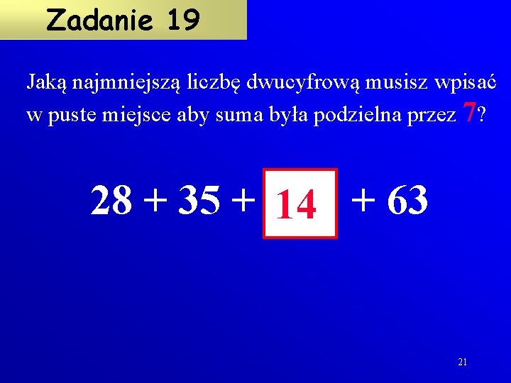 Zadanie 19 Jaką najmniejszą liczbę dwucyfrową musisz wpisać w puste miejsce aby suma była