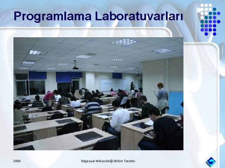 Programlama Laboratuvarları 2009 Bilgisayar Mühendisliği Bölüm Tanıtımı 