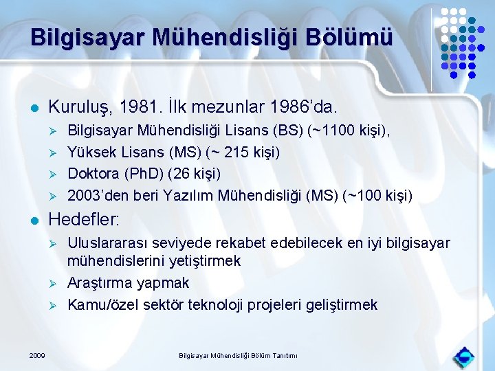 Bilgisayar Mühendisliği Bölümü l Kuruluş, 1981. İlk mezunlar 1986’da. Ø Ø l Hedefler: Ø