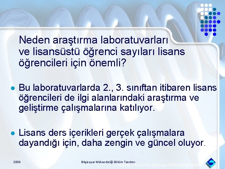 Neden araştırma laboratuvarları ve lisansüstü öğrenci sayıları lisans öğrencileri için önemli? l Bu laboratuvarlarda