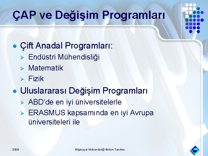 ÇAP ve Değişim Programları l Çift Anadal Programları: Ø Ø Ø l Uluslararası Değişim