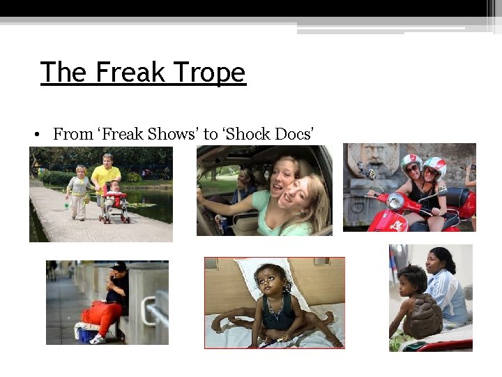 The Freak Trope • From ‘Freak Shows’ to ‘Shock Docs’ 