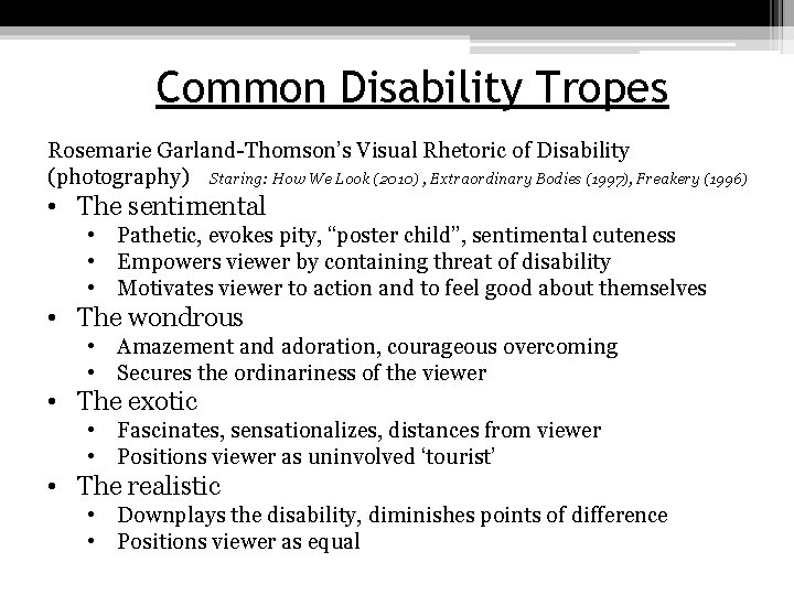Common Disability Tropes Rosemarie Garland-Thomson’s Visual Rhetoric of Disability (photography) Staring: How We Look