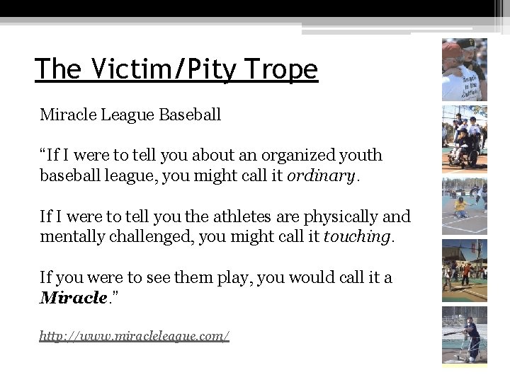 The Victim/Pity Trope Miracle League Baseball “If I were to tell you about an