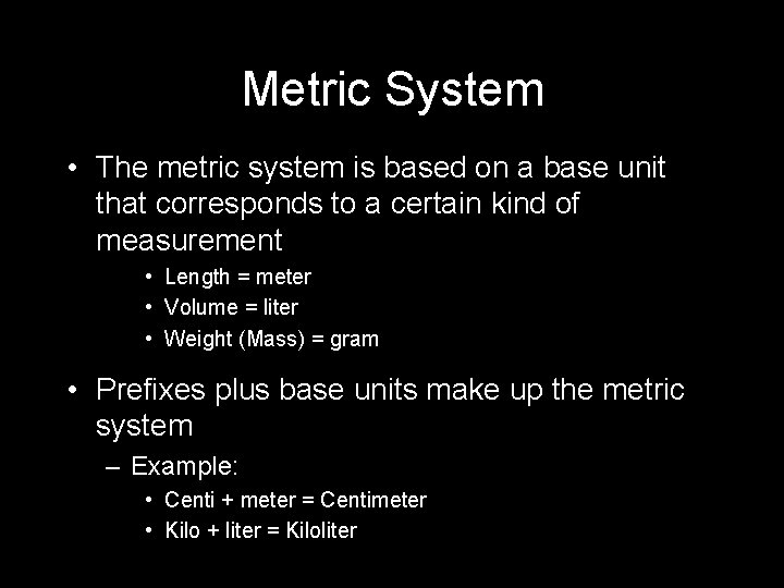 Metric System • The metric system is based on a base unit that corresponds