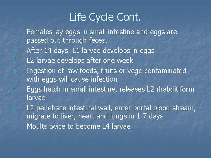 Life Cycle Cont. 1. 2. 3. 4. 5. 6. 7. Females lay eggs in