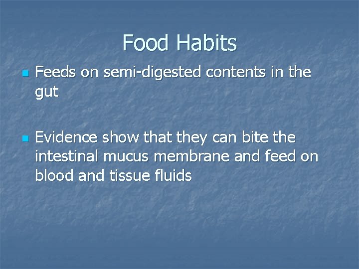 Food Habits n n Feeds on semi-digested contents in the gut Evidence show that
