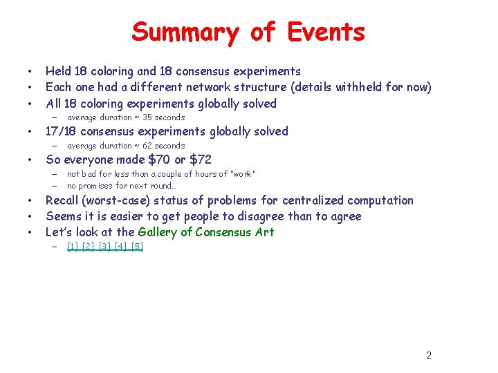 Summary of Events • • • Held 18 coloring and 18 consensus experiments Each