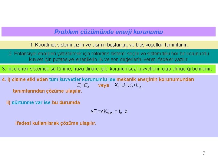 Problem çözümünde enerji korunumu 1. Koordinat sistemi çizilir ve cismin başlangıç ve bitiş koşulları