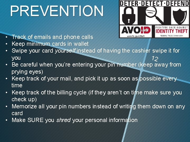 PREVENTION • • Track of emails and phone calls Keep minimum cards in wallet