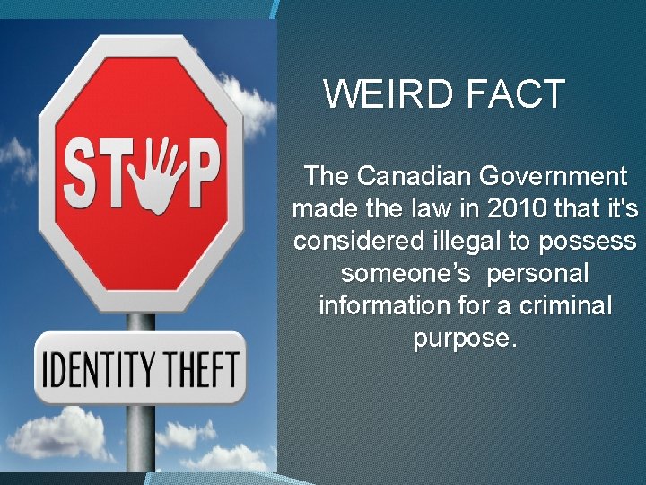 4 WEIRD FACT The Canadian Government made the law in 2010 that it's considered