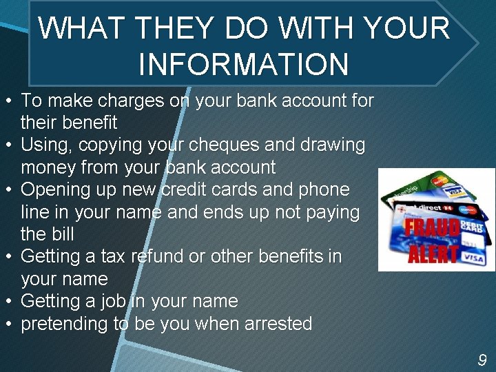WHAT THEY DO WITH YOUR INFORMATION • To make charges on your bank account