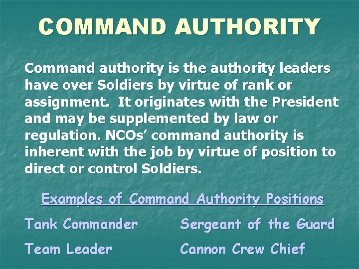 COMMAND AUTHORITY Command authority is the authority leaders have over Soldiers by virtue of