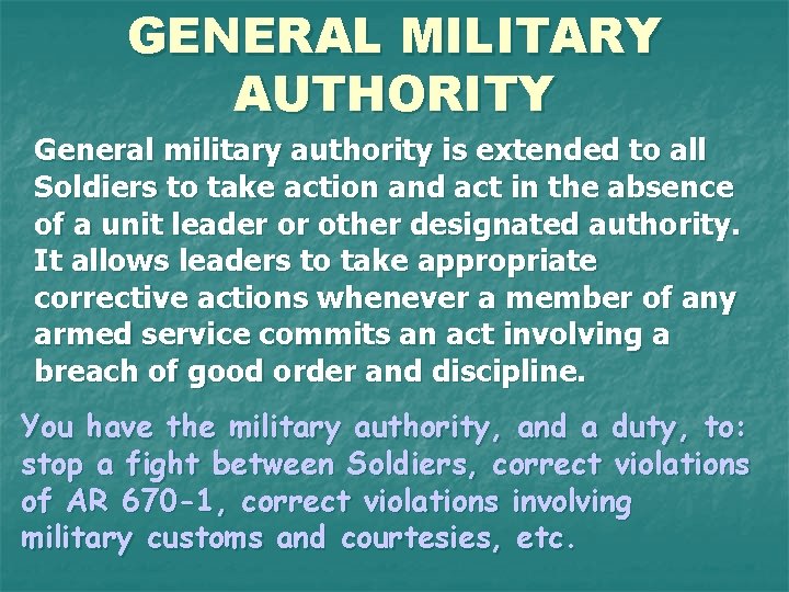 GENERAL MILITARY AUTHORITY General military authority is extended to all Soldiers to take action