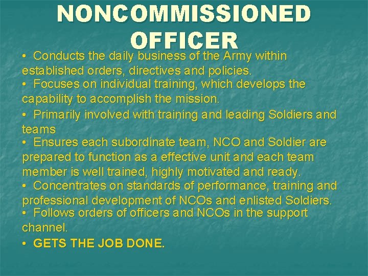 NONCOMMISSIONED OFFICER • Conducts the daily business of the Army within established orders, directives