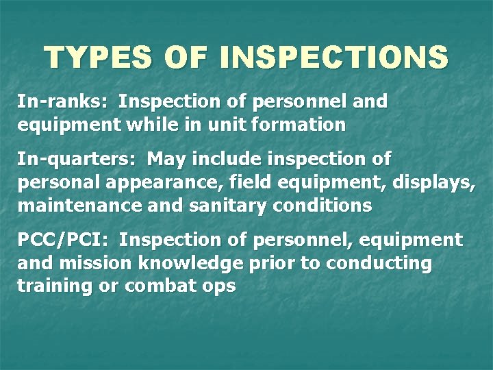 TYPES OF INSPECTIONS In-ranks: Inspection of personnel and equipment while in unit formation In-quarters: