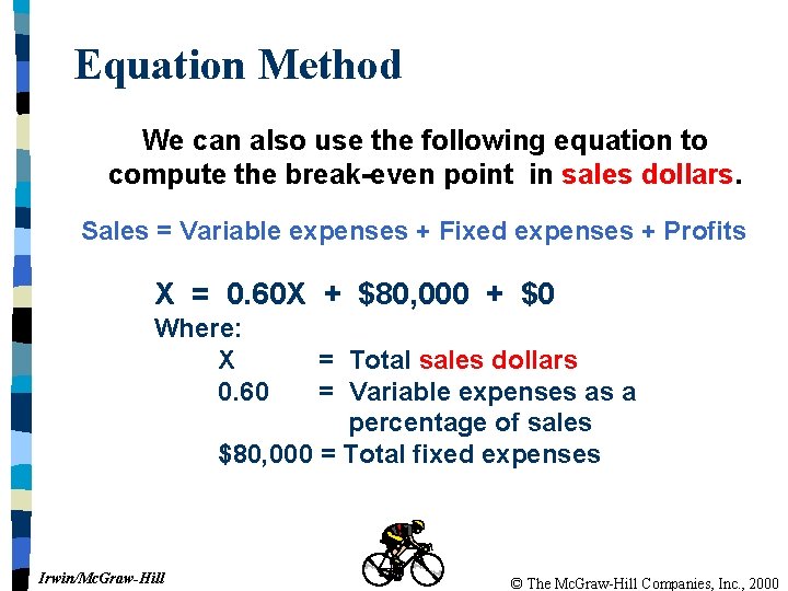 Equation Method We can also use the following equation to compute the break-even point