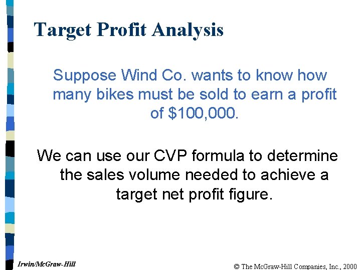 Target Profit Analysis Suppose Wind Co. wants to know how many bikes must be