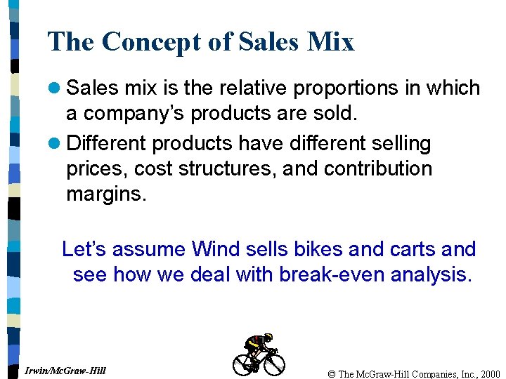 The Concept of Sales Mix l Sales mix is the relative proportions in which