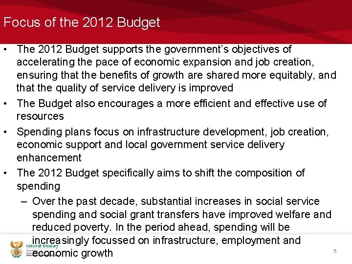 Focus of the 2012 Budget • The 2012 Budget supports the government’s objectives of