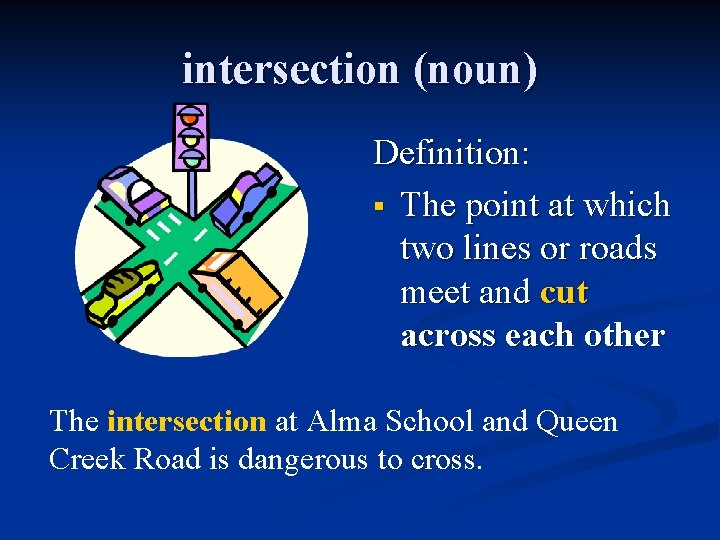 intersection (noun) Definition: § The point at which two lines or roads meet and