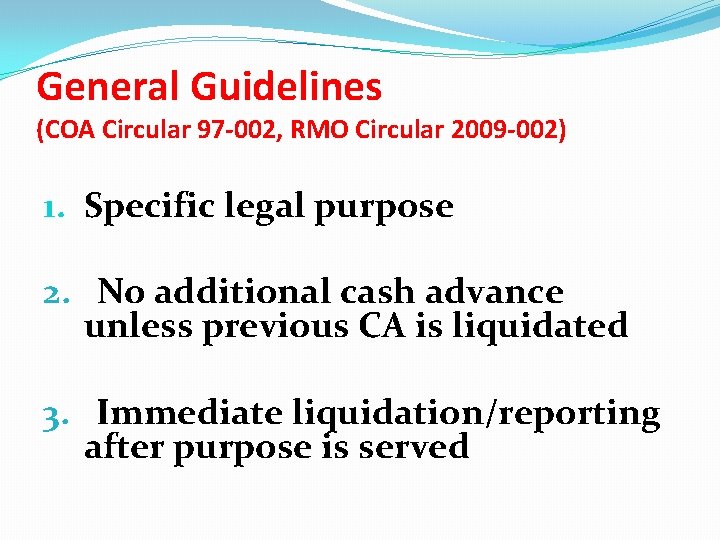 General Guidelines (COA Circular 97 -002, RMO Circular 2009 -002) 1. Specific legal purpose