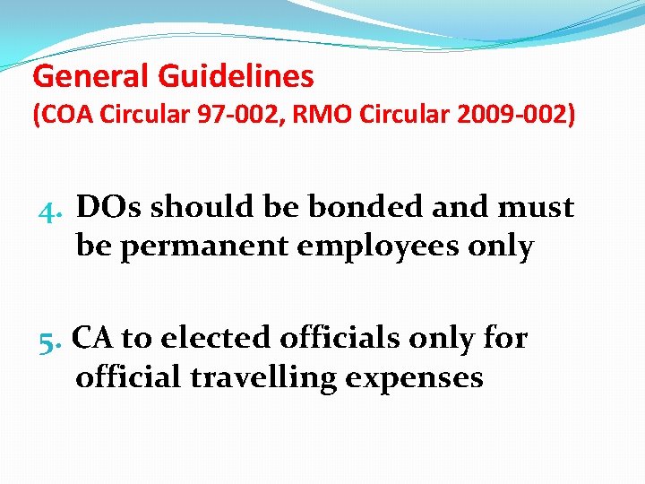 General Guidelines (COA Circular 97 -002, RMO Circular 2009 -002) 4. DOs should be