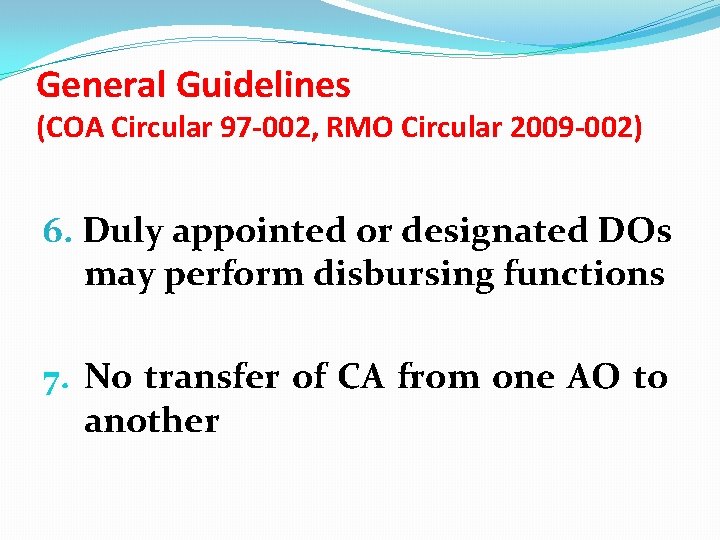 General Guidelines (COA Circular 97 -002, RMO Circular 2009 -002) 6. Duly appointed or