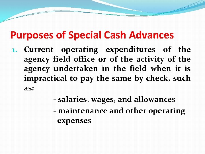 Purposes of Special Cash Advances 1. Current operating expenditures of the agency field office