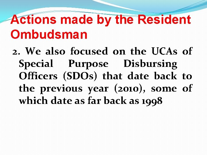 Actions made by the Resident Ombudsman 2. We also focused on the UCAs of