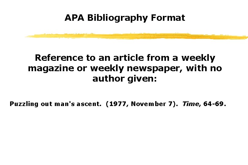 APA Bibliography Format Reference to an article from a weekly magazine or weekly newspaper,