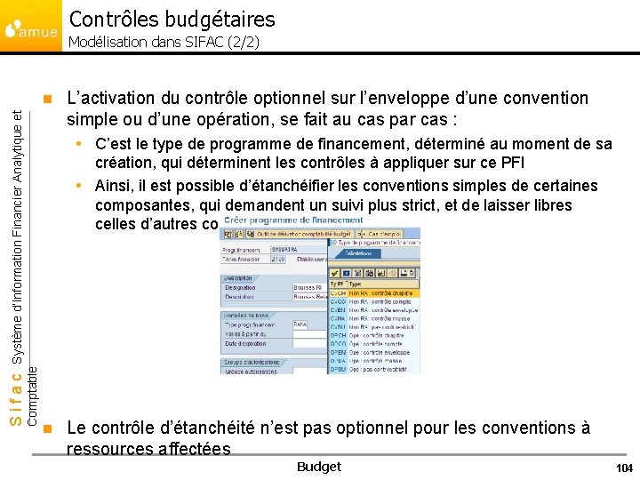 Contrôles budgétaires Modélisation dans SIFAC (2/2) L’activation du contrôle optionnel sur l’enveloppe d’une convention