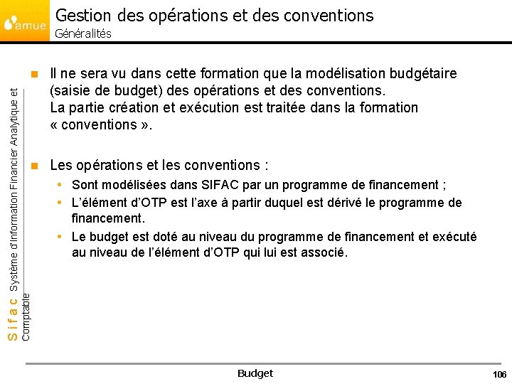 Gestion des opérations et des conventions n Il ne sera vu dans cette formation