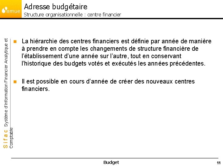 Adresse budgétaire n La hiérarchie des centres financiers est définie par année de manière