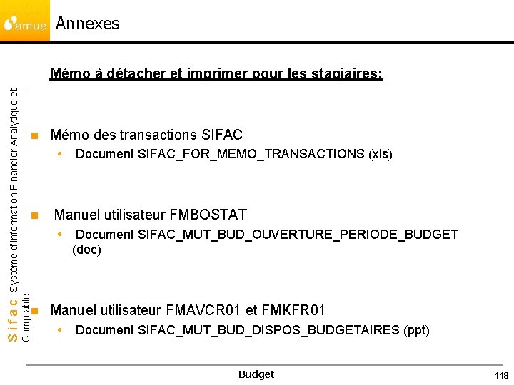 Annexes n Mémo des transactions SIFAC n n Document SIFAC_FOR_MEMO_TRANSACTIONS (xls) Manuel utilisateur FMBOSTAT