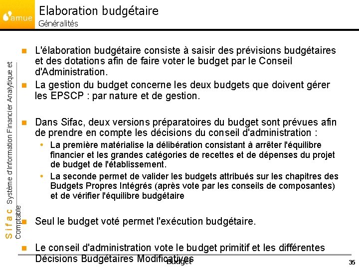 Elaboration budgétaire Généralités L'élaboration budgétaire consiste à saisir des prévisions budgétaires et des dotations