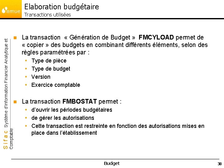 Elaboration budgétaire n La transaction « Génération de Budget » FMCYLOAD permet de «