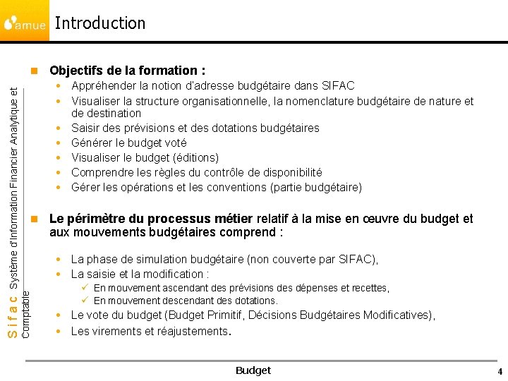 Introduction Objectifs de la formation : Appréhender la notion d’adresse budgétaire dans SIFAC Visualiser