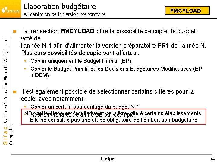 Elaboration budgétaire Alimentation de la version préparatoire La transaction FMCYLOAD offre la possibilité de