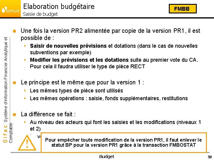 Elaboration budgétaire FMBB Saisie de budget Une fois la version PR 2 alimentée par