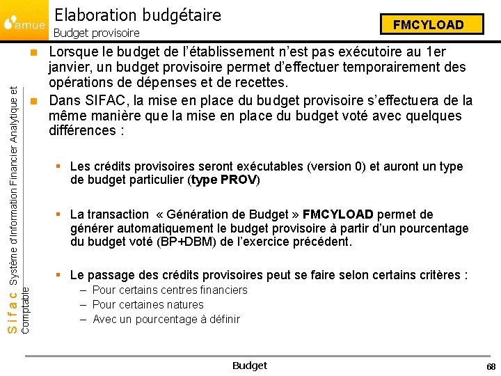 Elaboration budgétaire FMCYLOAD Budget provisoire Lorsque le budget de l’établissement n’est pas exécutoire au