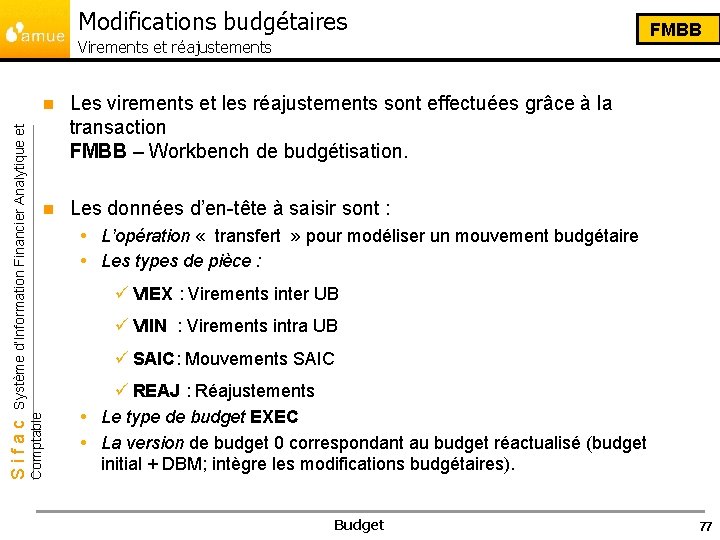 Modifications budgétaires n Les virements et les réajustements sont effectuées grâce à la transaction